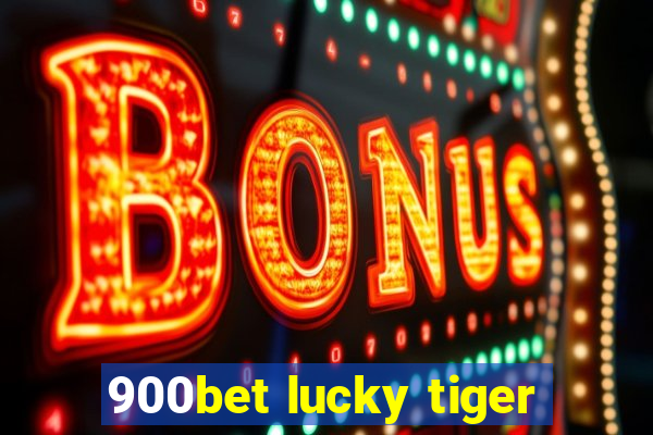 900bet lucky tiger